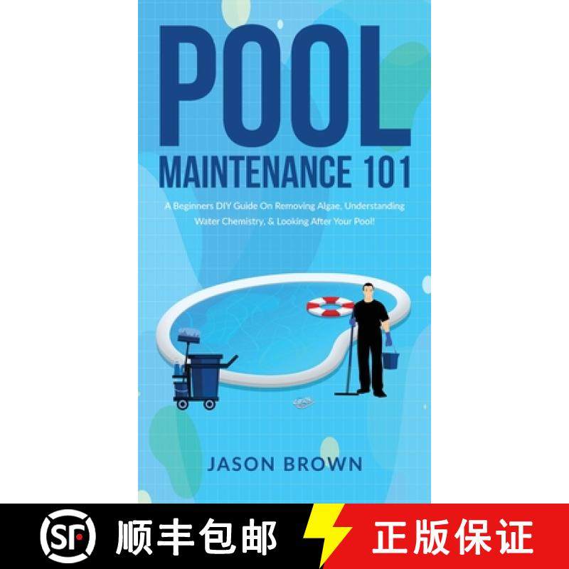 【3-4周达】Pool Maintenance 101 - A Beginners DIY Guide On Removing Algae, Understanding Water Chemis... [9781922531582]