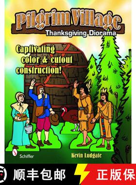 【3-4周达】Pilgrim Village: A Thanksgiving Diorama: A Thanksgiving Diorama [9780764335631]
