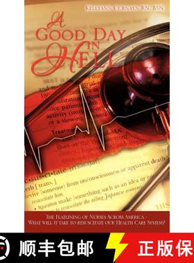 【3-4周达】A Good Day in Hell - The Flatlining of Nurses Across America -What Will It Take to Resusci... [9781604771725]
