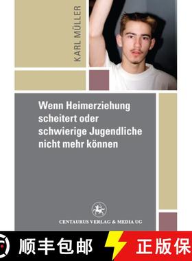 【3-4周达】Wenn Heimerziehung Scheitert Oder Schwierige Jugendliche Nicht Mehr Können [9783862260034]