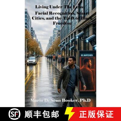 【3-4周达】Living Under the Lens: Facial Recognition, Smart Cities, and the Theft of Black Freedom [9798999970794]