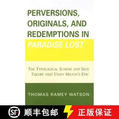 【3-4周达】Perversions, Originals, and Redemptions in Paradise Lost : The Typological Scheme and Sign... [9780761837824]