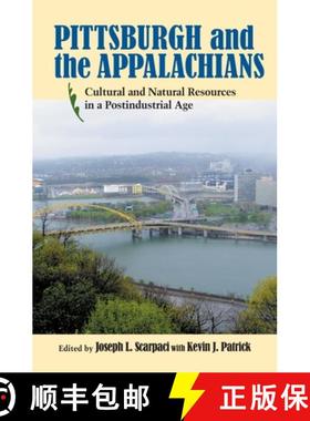 预订 Pittsburgh and the Appalachians: Cultural and Natural Resources in a Postindustrial Age [9780822942825]
