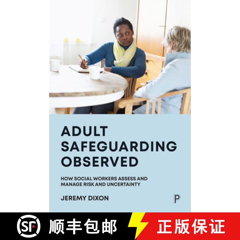 【3-4周达】Adult Safeguarding Observed: How Social Workers Assess and Manage Risk and Uncertainty [9781447357285]