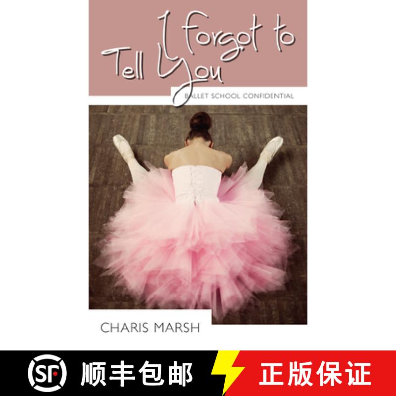 【3-4周达】I Forgot to Tell You : Ballet School Confidential [9781459704305]