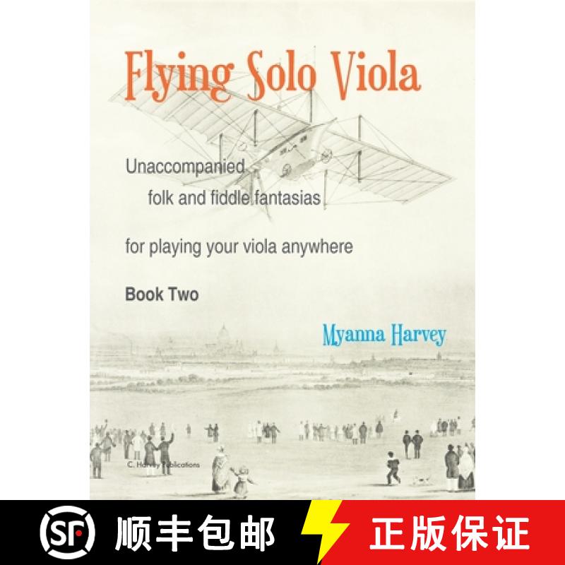 【3-4周达】Flying Solo Viola, Unaccompanied Folk and Fiddle Fantasias for Playing Your Viola Anywhere... [9781635232639]
