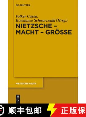 预订 Nietzsche - Macht - Groesse: Nietzsche - Philosoph der Groesse der Macht oder der Macht der Groesse [9783110245714]