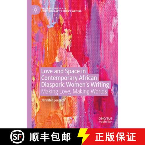 【3-4周达】精装 Love and Space in Contemporary African Diasporic Women's Writing : Making Love, Makin... [9783030677534]