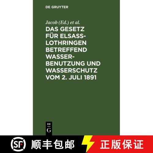 【3-4周达】精装 Das Gesetz für Elsass–Lothringen betreffend Wasserbenutzung und Wasserschutz vom 2.... [9783111154381]