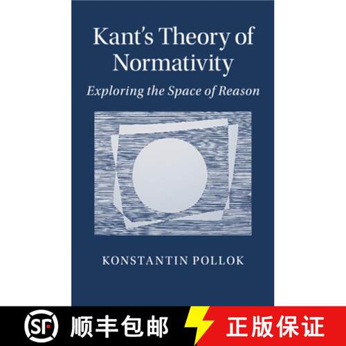 【3-4周达】Kant's Theory of Normativity: Exploring the Space of Reason [9781107567221]