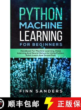 预订 Python Machine Learning For Beginners: Handbook For Machine Learning, Deep Learning And Neural N... [9783903331310]