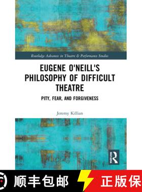 【3-4周达】Eugene O'Neill's Philosophy of Difficult Theatre: Pity, Fear, and Forgiveness [9780367519209]