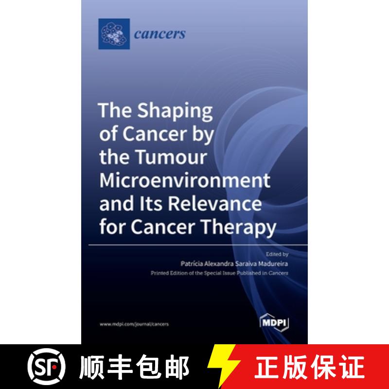 【3-4周达】The Shaping of Cancer by the Tumour Microenvironment and Its Relevance for Cancer Therapy [9783036516080]
