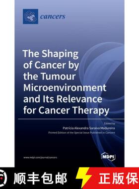 【3-4周达】The Shaping of Cancer by the Tumour Microenvironment and Its Relevance for Cancer Therapy [9783036516080]