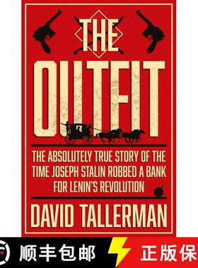 【3-4周达】The Outfit: The Absolutely True Story of the Time Joseph Stalin Robbed a Bank for Lenin's ... [9781781089859]