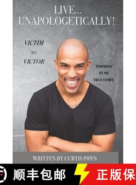【3-4周达】Live... Unapologetically!: Victim to Victor. [9780646831343]