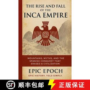 【3-4周达】The Rise and Fall of the Inca Empire: Mountains, Myths, and the Spanish Conquest That Eras... [9798230946267]