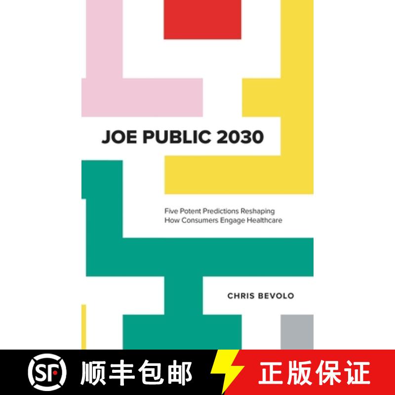 【2-3周达】Joe Public 2030: Five Potent Predictions Reshaping How Consumers Engage Healthcare[9781400227075]
