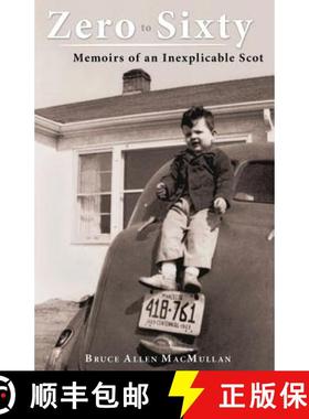 预订 Zero to Sixty: Memoirs of an Inexplicable Scot [9781939919038]