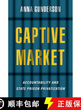 【3-4周达】Captive Market: The Politics of Private Prisons in America [9780197624135]