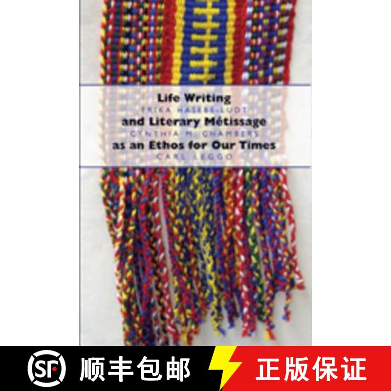 【2-3周达】Life Writing and Literary Métissage as an Ethos for Our Times [9781433103063]