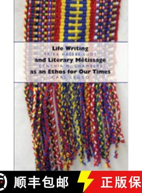 【3-4周达】Life Writing and Literary Métissage as an Ethos for Our Times [9781433103063]
