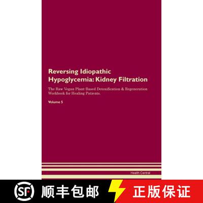 【3-4周达】Reversing Idiopathic Hypoglycemia:  Kidney Filtration  The Raw Vegan Plant-Based Detoxific... [9781395861995]