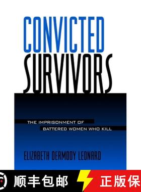 【3-4周达】Convicted Survivors: The Imprisonment of Battered Women Who Kill [9780791453278]