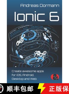 【3-4周达】Ionic 6: Create awesome apps for iOS, Android, Desktop and Web [9783945102572]