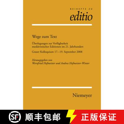 【3-4周达】Wege Zum Text: UEberlegungen Zur Verfugbarkeit Mediavistischer Editionen Im 21. Jahrhunder... [9783484295308]