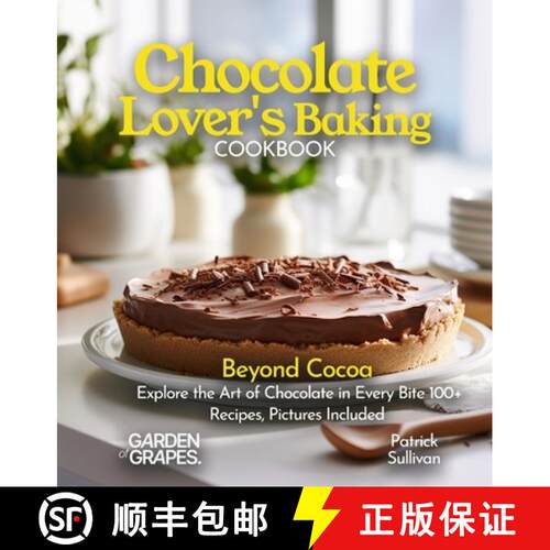 【3-4周达】Chocolate Lover's Baking Cookbook: Beyond Cocoa Explore the Art of Chocolate in Every Bite... [9798869270337]