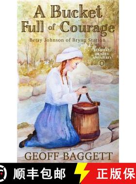 【3-4周达】A Bucket Full of Courage: Betsy Johnson of Bryan Station [9780997383386]