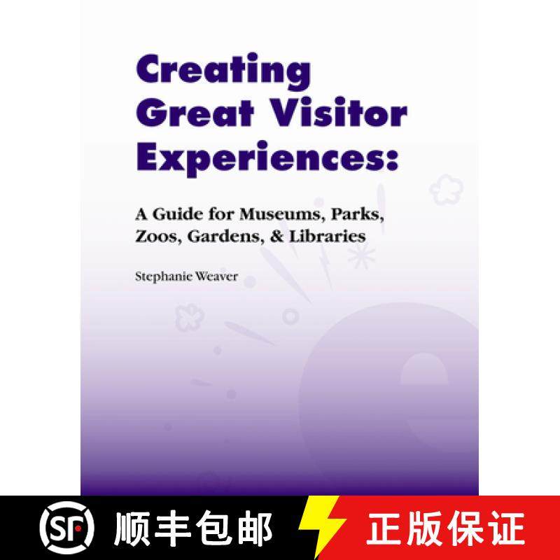 【3-4周达】Creating Great Visitor Experiences: A Guidebook for Museums, Parks, Zoos, Gardens, & Libra... [9781598741698]
