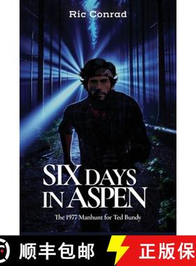 预订 Six Days in Aspen: The 1977 Manhunt for Ted Bundy [9780988733978]
