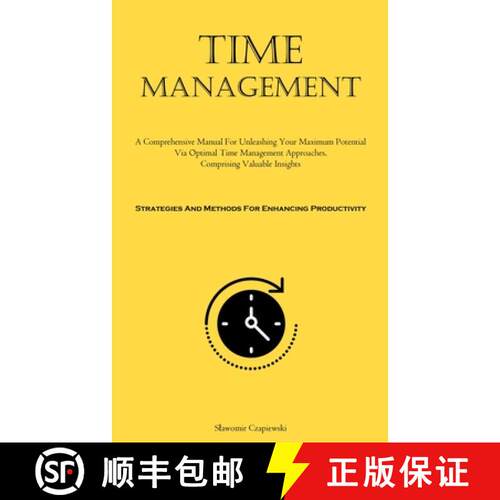 【3-4周达】Time Management: A Comprehensive Manual For Unleashing Your Maximum Potential Via Optimal ... [9781837878185]