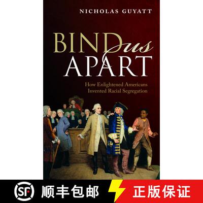 【3-4周达】精装 Bind Us Apart: How Enlightened Americans Invented Racial Segregation [9780198796541]