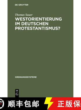 预订 Westorientierung im deutschen Protestantismus?: Vorstellungen Und T tigkeit Des Kronberger Kreises [9783486563429]