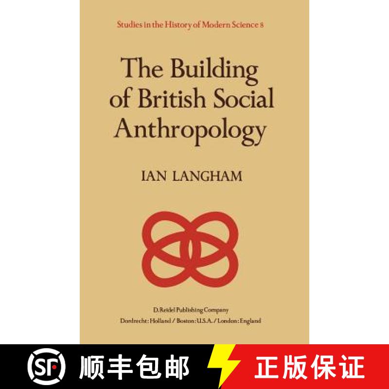 【3-4周达】The Building of British Social Anthropology : W.H.R. Rivers and his Cambridge Disciples in... [9789400984660]