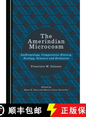 预订 The Amerindian Microcosm : Anthropology, Comparative History, Ecology, Genetics and Evolution [9781527534445]