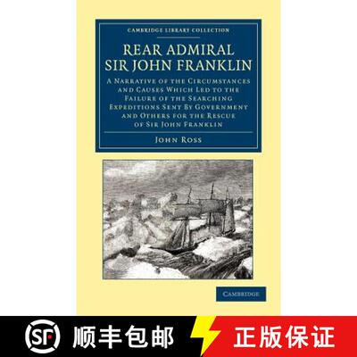 【3-4周达】Rear Admiral Sir John Franklin: A Narrative of the Circumstances and Causes Which Led to t... [9781108049788]