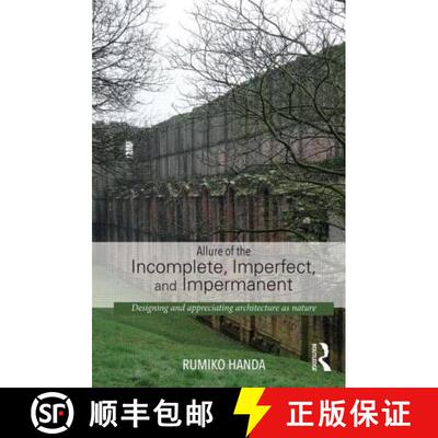 【3-4周达】Allure of the Incomplete, Imperfect, and Impermanent : Designing and Appreciating Architec... [9780415741507]