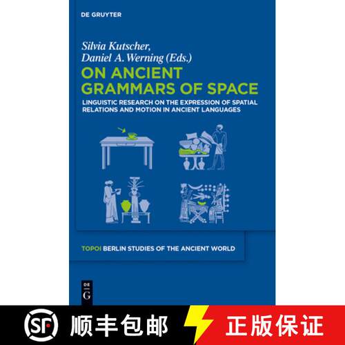 【3-4周达】精装 On Ancient Grammars of Space – Linguistic Research on the Expression of Spatial Rela... [9783110311174]
