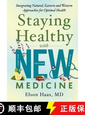 预订 Staying Healthy with NEW Medicine: Integrating Natural, Eastern and Western Approaches for Optim... [9780692687802]