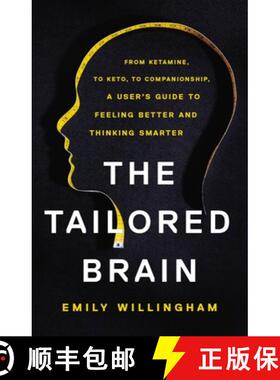 【3-4周达】The Tailored Brain: From Ketamine, to Keto, to Companionship, a User's Guide to Feeling Be... [9781541647022]