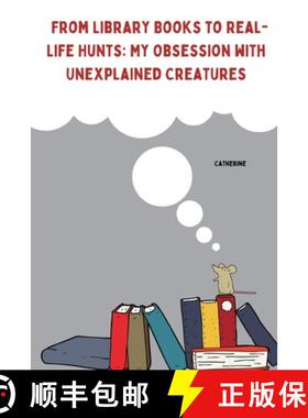 【3-4周达】From Library Books to Real-Life Hunts: My Obsession with Unexplained Creatures [9783384253583]