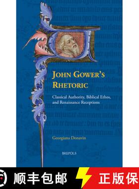 【3-4周达】John Gower's Rhetoric : Classical Authority, Biblical Ethos, and Renaissance Receptions [9782503595771]