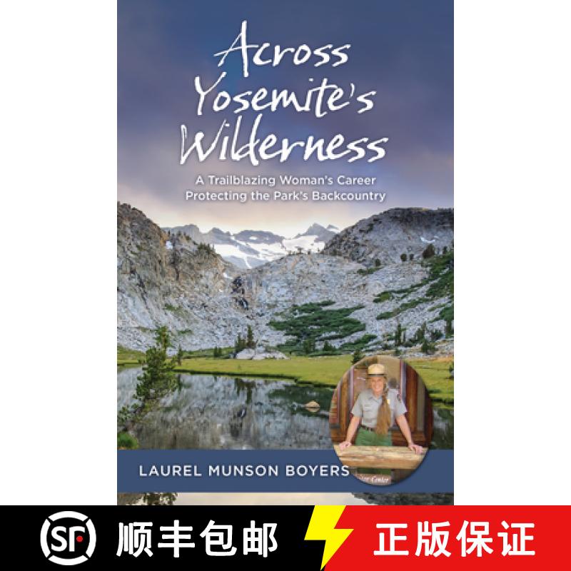 【3-4周达】Across Yosemite's Wilderness : A Trailblazing Woman's Career Protecting the Park's Backcou... [9781493088706]