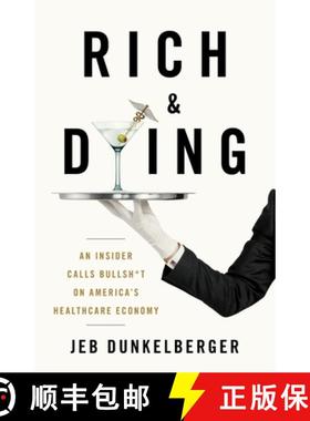 【3-4周达】Rich & Dying: An Insider Calls Bullsh*t on America's Healthcare Economy [9781544520834]