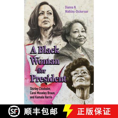 【3-4周达】A Black Woman for President – Shirley Chisholm, Carol Moseley Braun, and Kamala Harris [9781496859396]