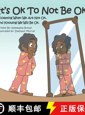 【3-4周达】It's Ok To Not Be OK: Accepting When We Are Not OK, And Knowing We Will Be OK. [9780578891958]